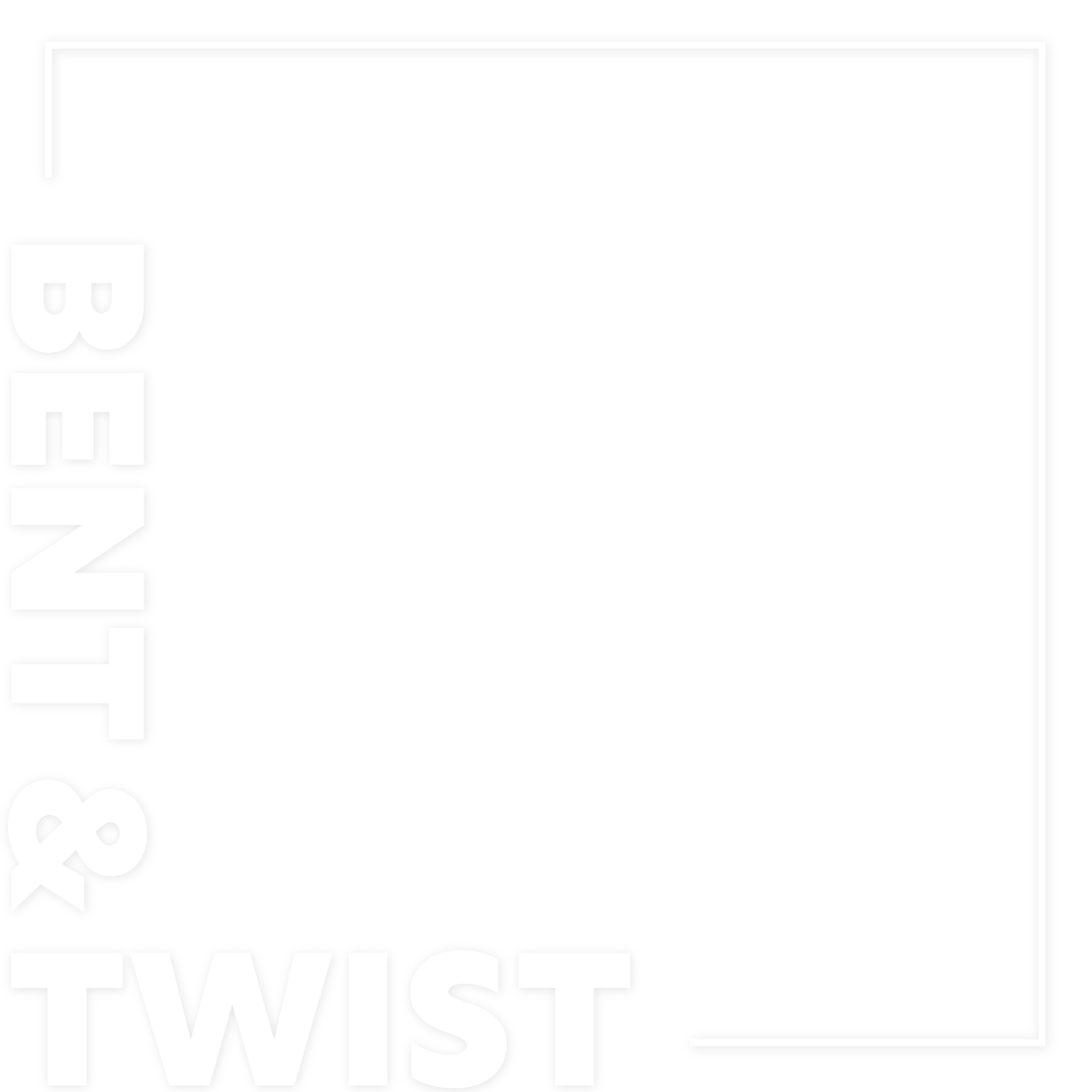 BENT & TWIST