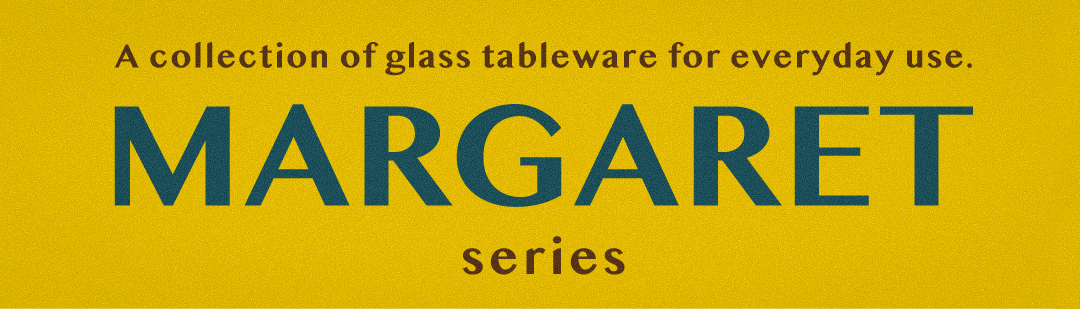 A collection of glass tableware for everyday use. MARGARET series