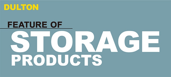 DULTON FEATURE OF STORAGE PRODUCTS