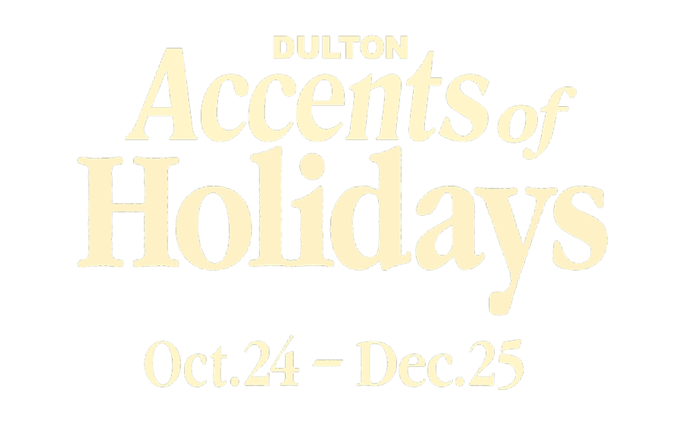 DULTON Accents of Holidays Oct.24 - Dec.25